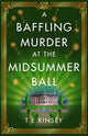 Book cover of: Baffling Murder at the Midsummer Ball. By: T E Kinsey
