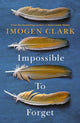 Book cover of: Impossible To Forget. By: Imogen Clark