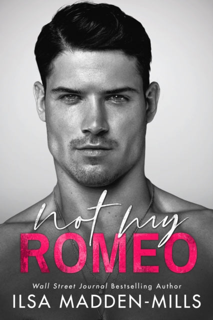 Book cover of: Not My Romeo. By: Ilsa Madden-Mills