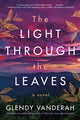 Light Through the Leaves, A Novel 9781542026208 Glendy Vanderah