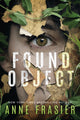 Book cover of: Found Object. By: Anne Frasier