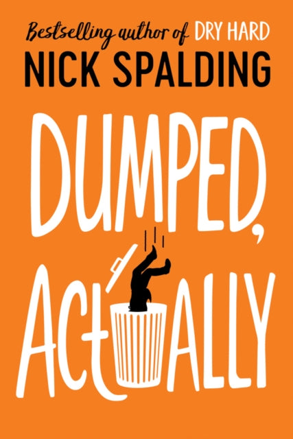 Book cover of: Dumped, Actually. By: Nick Spalding