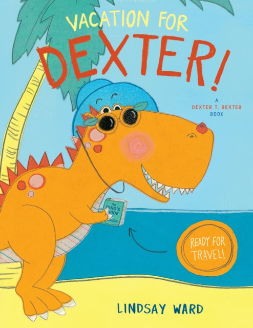 Book cover of: Vacation for Dexter!. By: Lindsay Ward