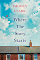 Book cover of: Where The Story Starts. By: Imogen Clark