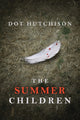 Book cover of: Summer Children. By: Dot Hutchison