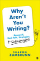 Book cover of: Why Aren’t You Writing?. By: Sharon K. Zumbrunn