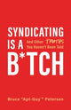 Book cover of: Syndicating Is a B*tch. By: Bruce Petersen