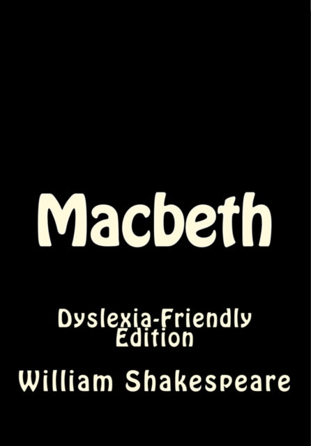 Macbeth: Dyslexia-Friendly Edition 9781545029930 William Shakespeare