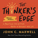 Book cover of: Thinker’s Edge. By: John C. Maxwell