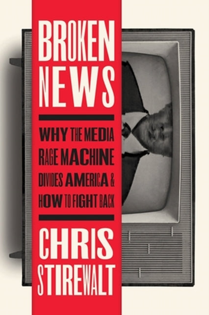 Book cover of: Broken News. By: Chris Stirewalt