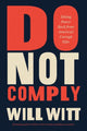 Book cover of: Do Not Comply. By: Will Witt