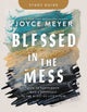Book cover of: Blessed in the Mess Study Guide. By: Joyce Meyer