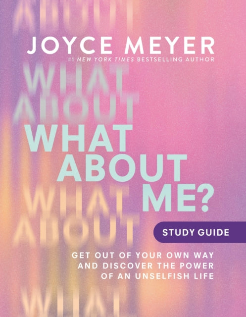 Book cover of: What About Me? Study Guide. By: Joyce Meyer