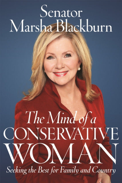 Book cover of: The Mind of a Conservative Woman. By: Senator Marsha Blackburn