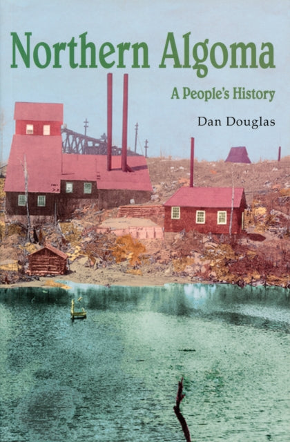 Book cover of: Northern Algoma. By: Daniel G.V. Douglas