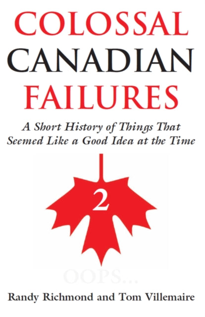 Book cover of: Colossal Canadian Failures 2. By: Randy Richmond