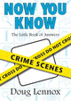 Book cover of: Now You Know Crime Scenes. By: Doug Lennox