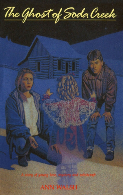 Book cover of: Ghost of Soda Creek. By: Ann Walsh