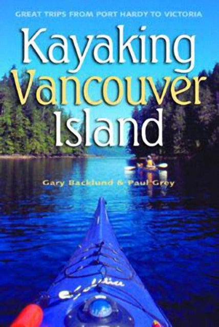 Book cover of: Kayaking Vancouver Island. By: Gary Backlund