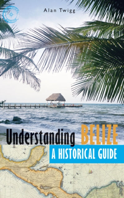 Book cover of: Understanding Belize. By: Alan Twigg