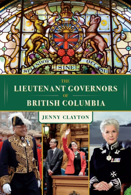 Book cover of: Lieutenant Governors of British Columbia. By: Jenny Clayton