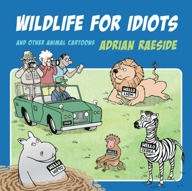 Book cover of: Wildlife for Idiots. By: Adrian Raeside