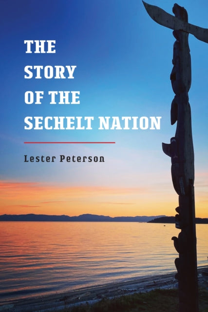 Book cover of: Story of the Sechelt Nation. By: Lester Peterson