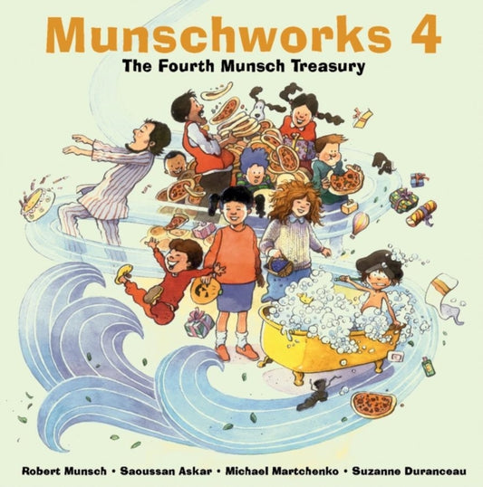 Book cover of: Munschworks 4: The Fourth Munsch Treasury. By: Robert N Munsch