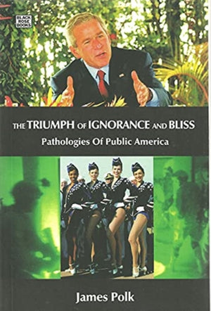 Triumph Of Ignorance And Bliss - Pathologies of Public America