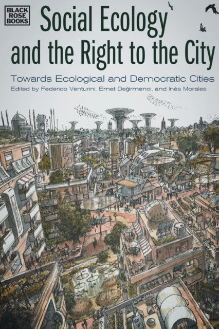 Book cover of: Social Ecology and the Right to the City - Towards Ecological and Democratic Cities. By: Federico Venturini