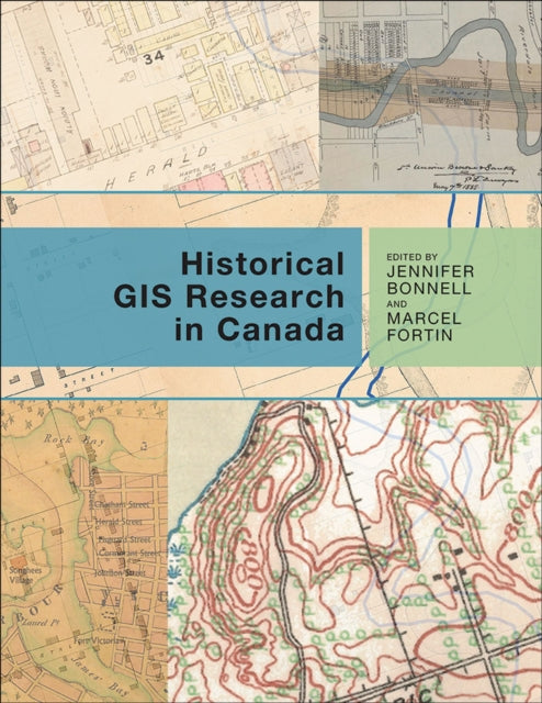 Book cover of: Historical GIS Research in Canada. By: Jennifer Bonnell
