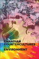 Book cover of: Canadian Countercultures and the Environment. By: Colin M. Coates