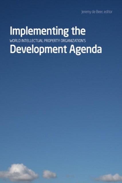 Book cover of: Implementing the World Intellectual Property Organizationas Development Agenda