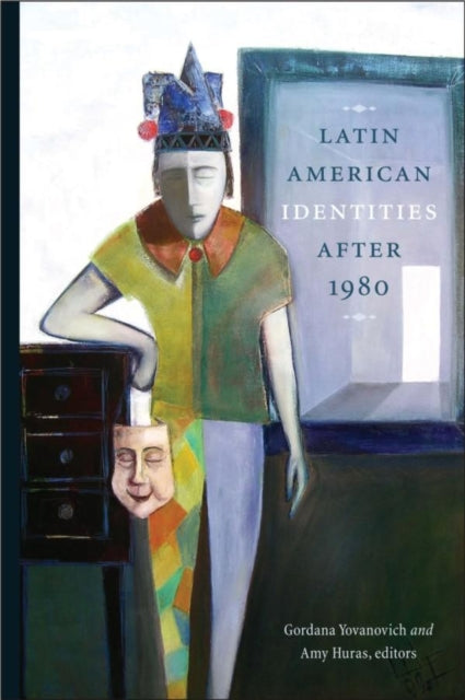 Book cover of: Latin American Identities After 1980. By: Gordana Yovanovich