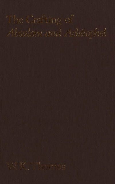 Book cover of: Crafting of Absalom and Achitophel. By: W. K. Thomas