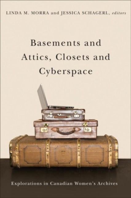 Book cover of: Basements and Attics, Closets and Cyberspace. By: Linda M. Morra