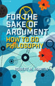 Book cover of: For the Sake of Argument. By: Robert M. Martin
