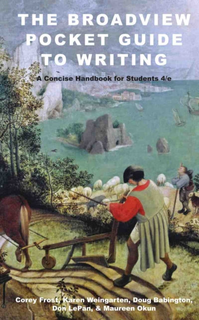 Book cover of: Broadview Pocket Guide to Writing: A Concise Handbook for Students - Fourth Edition. By: Corey Frost