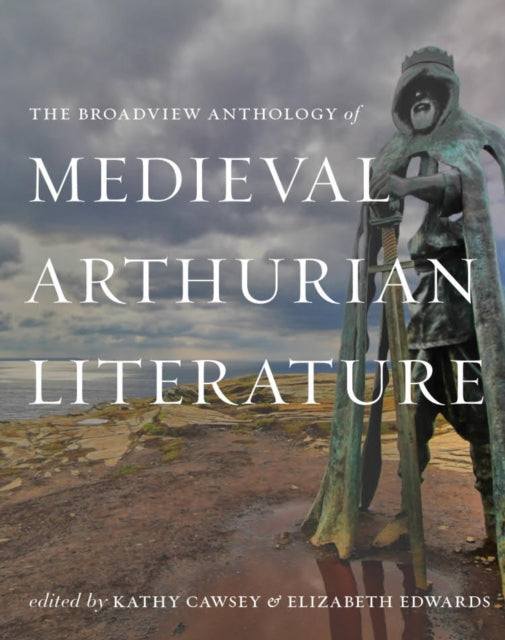 Book cover of: Broadview Anthology of Medieval Arthurian Literature