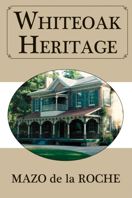 Book cover of: Whiteoak Heritage. By: Mazo de la Roche