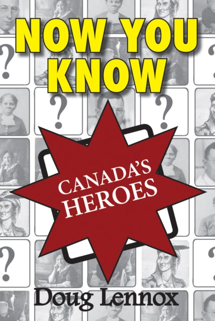 Book cover of: Now You Know Canada's Heroes. By: Doug Lennox