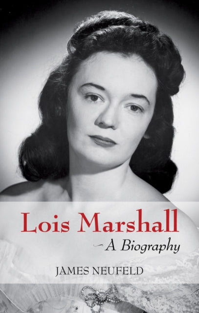 Book cover of: Lois Marshall. By: James E. Neufeld