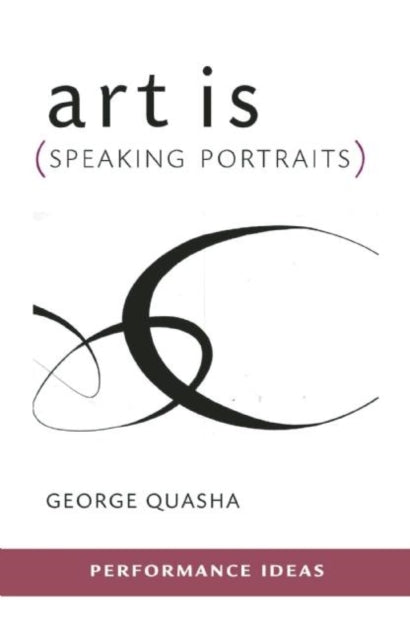 Book cover of: art is (Speaking Portraits). By: George Quasha