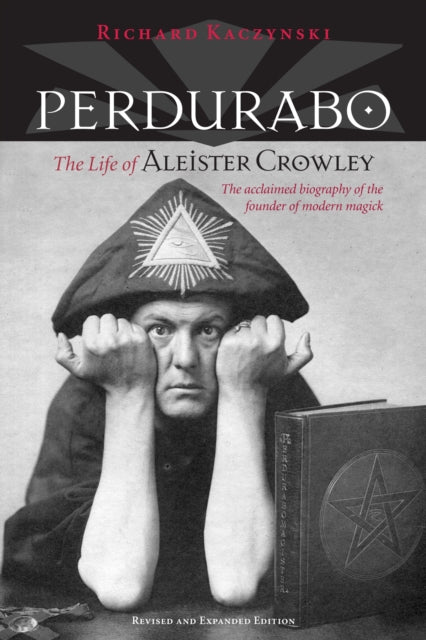 Perdurabo, Revised and Expanded Edition, The Life of Aleister Crowley 9781556438998 Richard Kaczynski