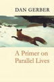 Book cover of: Primer on Parallel Lives. By: Dan Gerber