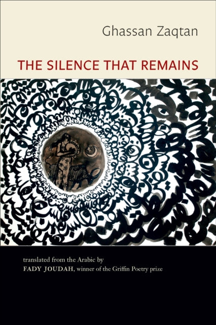 Book cover of: Silence That Remains: Selected Poems. By: Ghassān Zaqṭān