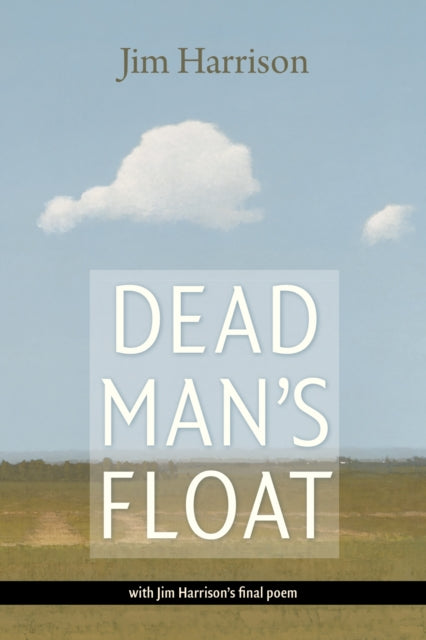 Book cover of: Dead Man's Float. By: Jim Harrison