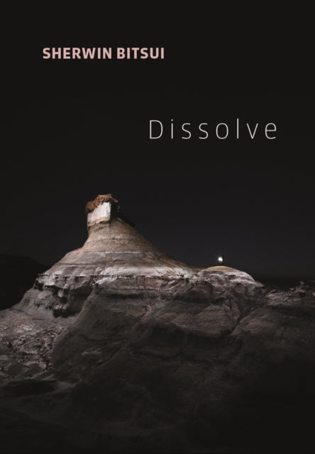 Book cover of: Dissolve. By: Sherwin Bitsui