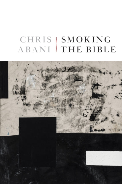 Book cover of: Smoking the Bible. By: Chris Abani