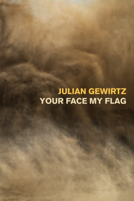 Book cover of: Your Face My Flag. By: Julian Gewirtz